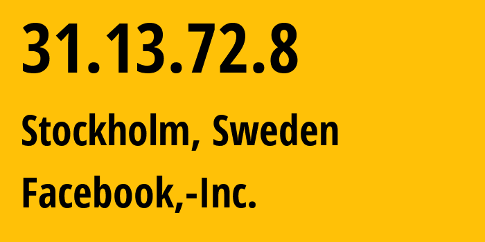 IP-адрес 31.13.72.8 (Стокгольм, Stockholm County, Швеция) определить местоположение, координаты на карте, ISP провайдер AS32934 Facebook,-Inc. // кто провайдер айпи-адреса 31.13.72.8