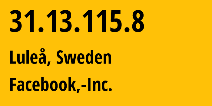IP-адрес 31.13.115.8 (Лулео, Норрботтен, Швеция) определить местоположение, координаты на карте, ISP провайдер AS32934 Facebook,-Inc. // кто провайдер айпи-адреса 31.13.115.8