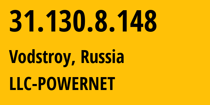 IP-адрес 31.130.8.148 (Водстрой, Волгоградская Область, Россия) определить местоположение, координаты на карте, ISP провайдер AS51032 LLC-POWERNET // кто провайдер айпи-адреса 31.130.8.148