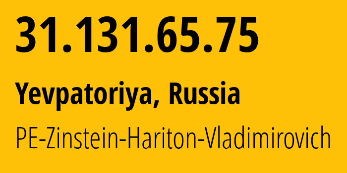 IP-адрес 31.131.65.75 (Евпатория, Республика Крым, Россия) определить местоположение, координаты на карте, ISP провайдер AS43936 PE-Zinstein-Hariton-Vladimirovich // кто провайдер айпи-адреса 31.131.65.75