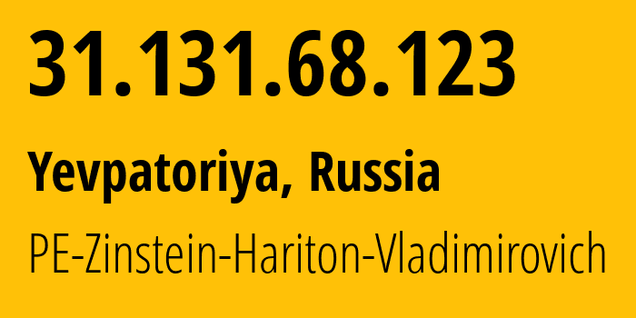 IP address 31.131.68.123 (Yevpatoriya, Crimea, Russia) get location, coordinates on map, ISP provider AS43936 PE-Zinstein-Hariton-Vladimirovich // who is provider of ip address 31.131.68.123, whose IP address