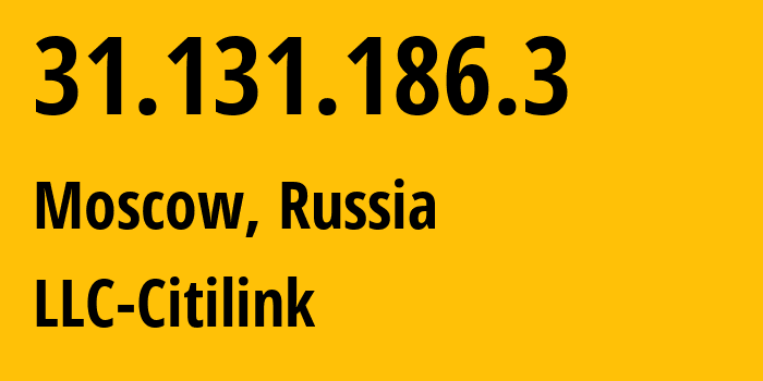 IP-адрес 31.131.186.3 (Москва, Москва, Россия) определить местоположение, координаты на карте, ISP провайдер AS206904 LLC-Citilink // кто провайдер айпи-адреса 31.131.186.3