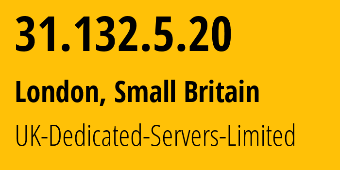 IP-адрес 31.132.5.20 (Лондон, Англия, Мелкобритания) определить местоположение, координаты на карте, ISP провайдер AS42831 UK-Dedicated-Servers-Limited // кто провайдер айпи-адреса 31.132.5.20