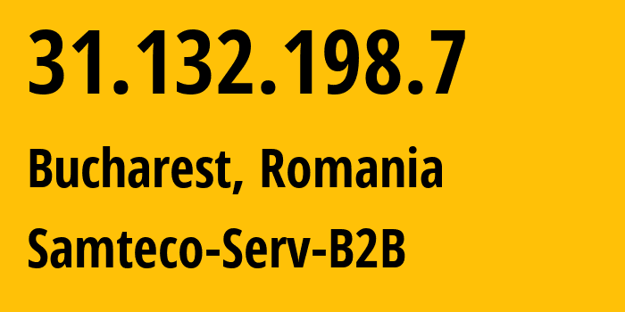 IP-адрес 31.132.198.7 (Бухарест, București, Румыния) определить местоположение, координаты на карте, ISP провайдер AS209767 Samteco-Serv-B2B // кто провайдер айпи-адреса 31.132.198.7