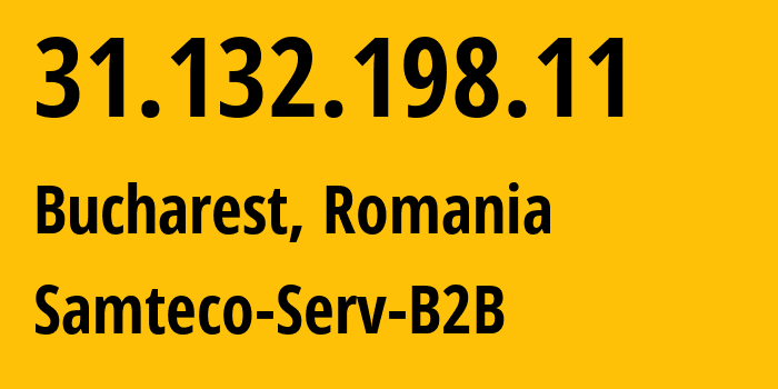 IP-адрес 31.132.198.11 (Бухарест, București, Румыния) определить местоположение, координаты на карте, ISP провайдер AS209767 Samteco-Serv-B2B // кто провайдер айпи-адреса 31.132.198.11