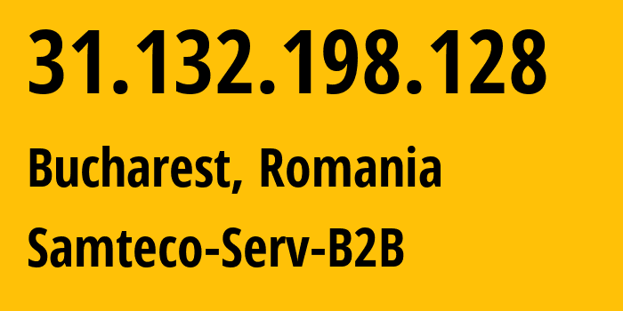 IP-адрес 31.132.198.128 (Бухарест, București, Румыния) определить местоположение, координаты на карте, ISP провайдер AS209767 Samteco-Serv-B2B // кто провайдер айпи-адреса 31.132.198.128