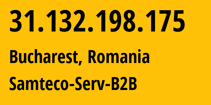 IP-адрес 31.132.198.175 (Бухарест, București, Румыния) определить местоположение, координаты на карте, ISP провайдер AS209767 Samteco-Serv-B2B // кто провайдер айпи-адреса 31.132.198.175