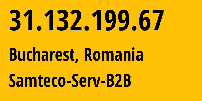 IP-адрес 31.132.199.67 (Бухарест, București, Румыния) определить местоположение, координаты на карте, ISP провайдер AS209767 Samteco-Serv-B2B // кто провайдер айпи-адреса 31.132.199.67