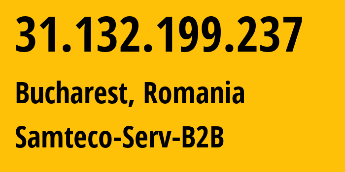 IP-адрес 31.132.199.237 (Бухарест, București, Румыния) определить местоположение, координаты на карте, ISP провайдер AS209767 Samteco-Serv-B2B // кто провайдер айпи-адреса 31.132.199.237