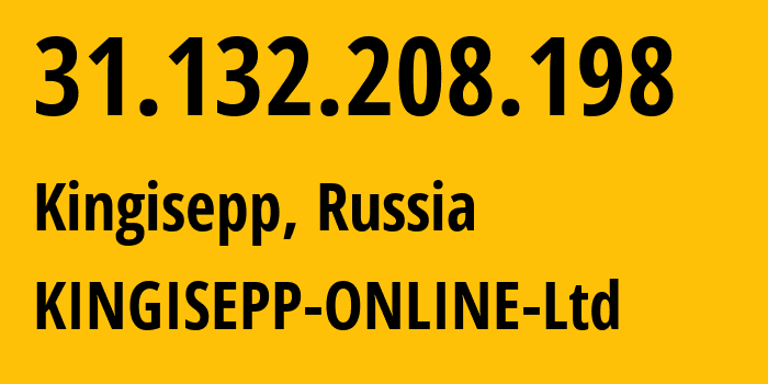 IP address 31.132.208.198 (Kingisepp, Leningrad Oblast, Russia) get location, coordinates on map, ISP provider AS48481 KINGISEPP-ONLINE-Ltd // who is provider of ip address 31.132.208.198, whose IP address