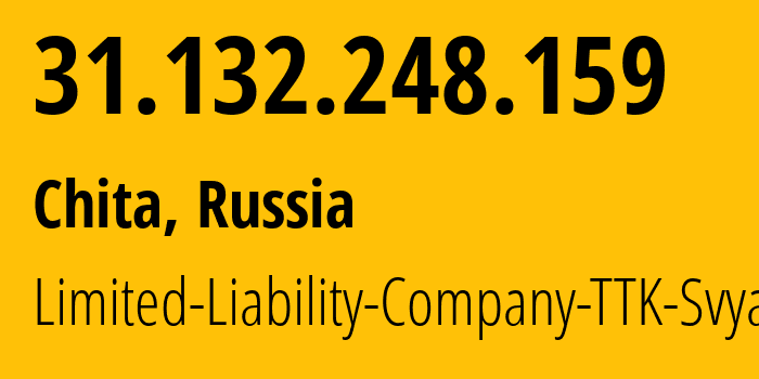 IP address 31.132.248.159 (Chita, Transbaikal Territory, Russia) get location, coordinates on map, ISP provider AS15774 Limited-Liability-Company-TTK-Svyaz // who is provider of ip address 31.132.248.159, whose IP address