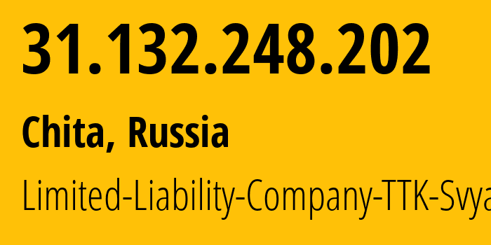 IP address 31.132.248.202 (Chita, Transbaikal Territory, Russia) get location, coordinates on map, ISP provider AS15774 Limited-Liability-Company-TTK-Svyaz // who is provider of ip address 31.132.248.202, whose IP address