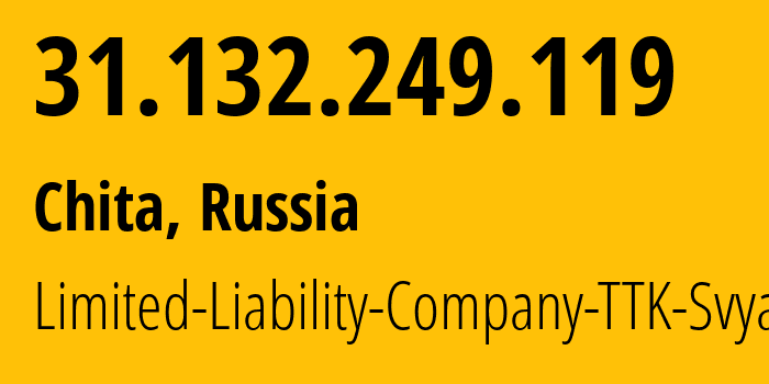 IP address 31.132.249.119 (Chita, Transbaikal Territory, Russia) get location, coordinates on map, ISP provider AS15774 Limited-Liability-Company-TTK-Svyaz // who is provider of ip address 31.132.249.119, whose IP address