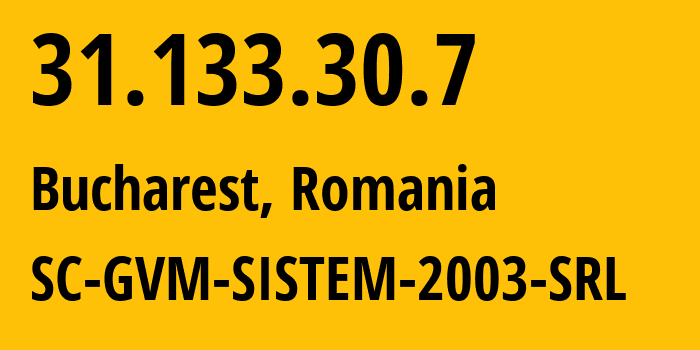 IP-адрес 31.133.30.7 (Бухарест, București, Румыния) определить местоположение, координаты на карте, ISP провайдер AS34744 SC-GVM-SISTEM-2003-SRL // кто провайдер айпи-адреса 31.133.30.7