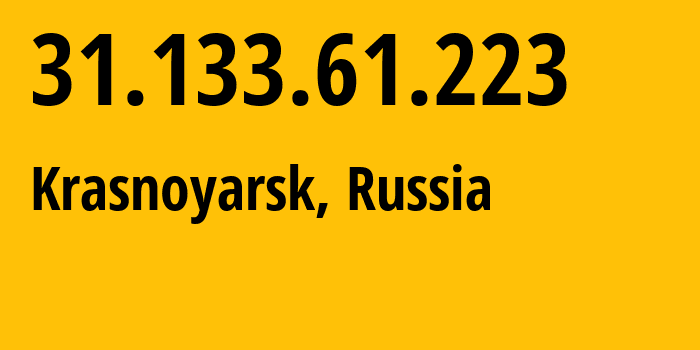 IP address 31.133.61.223 (Krasnoyarsk, Krasnoyarsk Krai, Russia) get location, coordinates on map, ISP provider AS39089 STATE-UNITARY-ENTERPRISE-OF-THE-DONETSK-PEOPLES-REPUBLIC-UGLETELECOM // who is provider of ip address 31.133.61.223, whose IP address