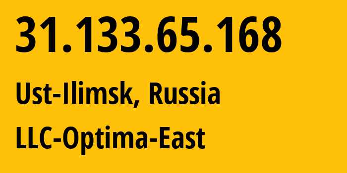 IP address 31.133.65.168 (Ust-Ilimsk, Irkutsk Oblast, Russia) get location, coordinates on map, ISP provider AS48882 LLC-Optima-East // who is provider of ip address 31.133.65.168, whose IP address