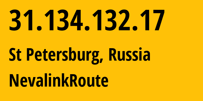 IP-адрес 31.134.132.17 (Санкт-Петербург, Санкт-Петербург, Россия) определить местоположение, координаты на карте, ISP провайдер AS42668 NevalinkRoute // кто провайдер айпи-адреса 31.134.132.17