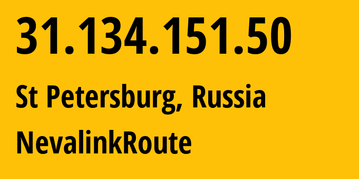 IP address 31.134.151.50 (St Petersburg, St.-Petersburg, Russia) get location, coordinates on map, ISP provider AS42668 NevalinkRoute // who is provider of ip address 31.134.151.50, whose IP address