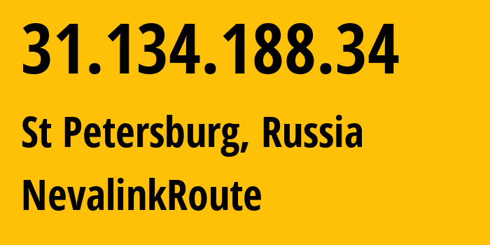 IP address 31.134.188.34 (St Petersburg, St.-Petersburg, Russia) get location, coordinates on map, ISP provider AS42668 NevalinkRoute // who is provider of ip address 31.134.188.34, whose IP address