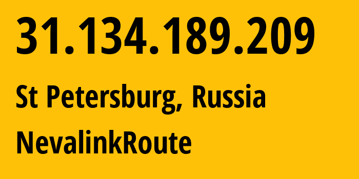 IP address 31.134.189.209 (St Petersburg, St.-Petersburg, Russia) get location, coordinates on map, ISP provider AS42668 NevalinkRoute // who is provider of ip address 31.134.189.209, whose IP address
