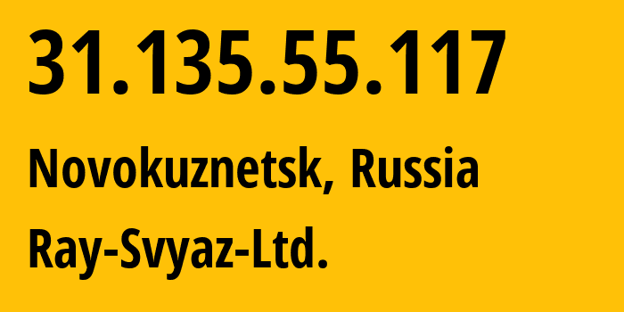 IP-адрес 31.135.55.117 (Новокузнецк, Кузба́сс, Россия) определить местоположение, координаты на карте, ISP провайдер AS48327 Ray-Svyaz-Ltd. // кто провайдер айпи-адреса 31.135.55.117