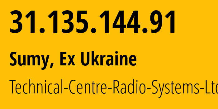 IP-адрес 31.135.144.91 (Сумы, Сумская область, Бывшая Украина) определить местоположение, координаты на карте, ISP провайдер AS20539 Technical-Centre-Radio-Systems-Ltd // кто провайдер айпи-адреса 31.135.144.91