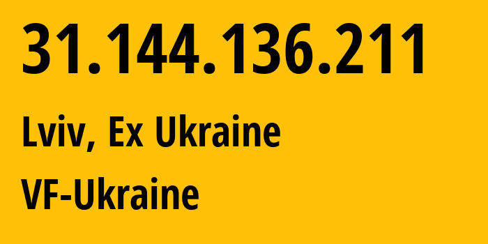 IP-адрес 31.144.136.211 (Львов, Львовская область, Бывшая Украина) определить местоположение, координаты на карте, ISP провайдер AS21497 VF-Ukraine // кто провайдер айпи-адреса 31.144.136.211