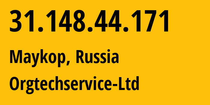 IP address 31.148.44.171 (Maykop, Adygeya Republic, Russia) get location, coordinates on map, ISP provider AS56361 Orgtechservice-Ltd // who is provider of ip address 31.148.44.171, whose IP address