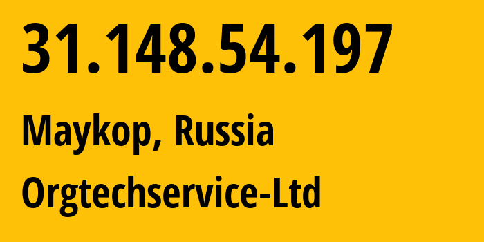 IP address 31.148.54.197 (Maykop, Adygeya Republic, Russia) get location, coordinates on map, ISP provider AS56361 Orgtechservice-Ltd // who is provider of ip address 31.148.54.197, whose IP address