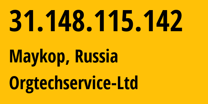 IP address 31.148.115.142 (Maykop, Adygeya Republic, Russia) get location, coordinates on map, ISP provider AS56361 Orgtechservice-Ltd // who is provider of ip address 31.148.115.142, whose IP address