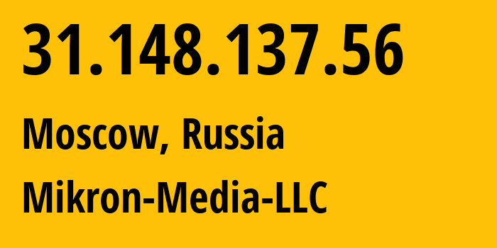 IP address 31.148.137.56 (Moscow, Moscow, Russia) get location, coordinates on map, ISP provider AS51685 Mikron-Media-LLC // who is provider of ip address 31.148.137.56, whose IP address