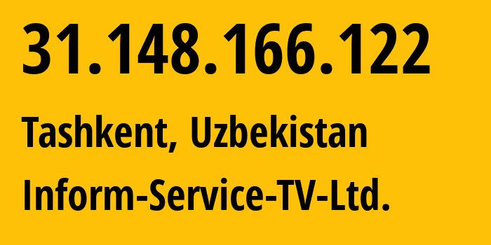 IP address 31.148.166.122 (Tashkent, Tashkent, Uzbekistan) get location, coordinates on map, ISP provider AS57016 Inform-Service-TV-Ltd. // who is provider of ip address 31.148.166.122, whose IP address