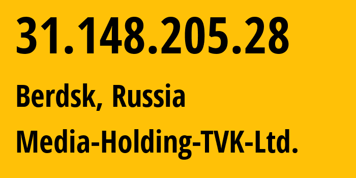 IP address 31.148.205.28 (Berdsk, Novosibirsk Oblast, Russia) get location, coordinates on map, ISP provider AS62331 Media-Holding-TVK-Ltd. // who is provider of ip address 31.148.205.28, whose IP address