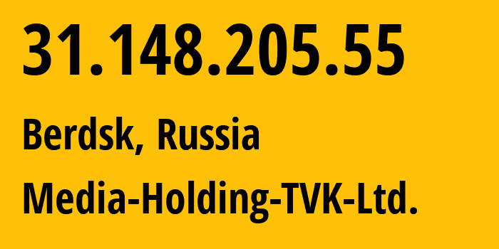 IP address 31.148.205.55 (Berdsk, Novosibirsk Oblast, Russia) get location, coordinates on map, ISP provider AS62331 Media-Holding-TVK-Ltd. // who is provider of ip address 31.148.205.55, whose IP address