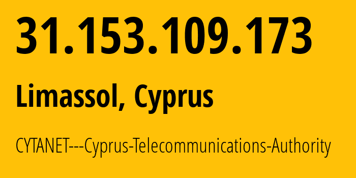 IP-адрес 31.153.109.173 (Никосия, Никосия, Кипр) определить местоположение, координаты на карте, ISP провайдер AS6866 CYTANET---Cyprus-Telecommunications-Authority // кто провайдер айпи-адреса 31.153.109.173