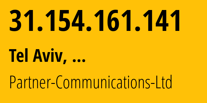 IP address 31.154.161.141 (Tel Aviv, Tel Aviv, ...) get location, coordinates on map, ISP provider AS12400 Partner-Communications-Ltd // who is provider of ip address 31.154.161.141, whose IP address