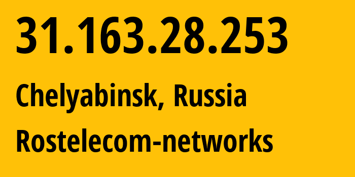 IP address 31.163.28.253 (Chelyabinsk, Chelyabinsk Oblast, Russia) get location, coordinates on map, ISP provider AS12389 Rostelecom-networks // who is provider of ip address 31.163.28.253, whose IP address