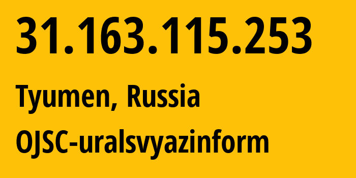 IP-адрес 31.163.115.253 (Тюмень, Тюмень, Россия) определить местоположение, координаты на карте, ISP провайдер AS12389 OJSC-uralsvyazinform // кто провайдер айпи-адреса 31.163.115.253
