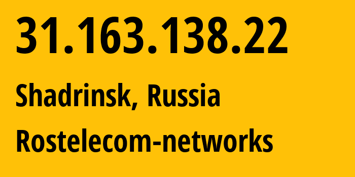 IP address 31.163.138.22 (Shadrinsk, Kurgan Oblast, Russia) get location, coordinates on map, ISP provider AS12389 Rostelecom-networks // who is provider of ip address 31.163.138.22, whose IP address