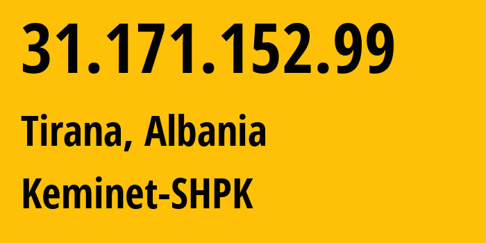 IP-адрес 31.171.152.99 (Тирана, область Тирана, Албания) определить местоположение, координаты на карте, ISP провайдер AS197706 Keminet-SHPK // кто провайдер айпи-адреса 31.171.152.99