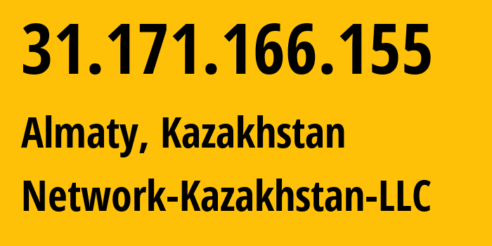 IP address 31.171.166.155 (Almaty, Almaty, Kazakhstan) get location, coordinates on map, ISP provider AS60411 Network-Kazakhstan-LLC // who is provider of ip address 31.171.166.155, whose IP address