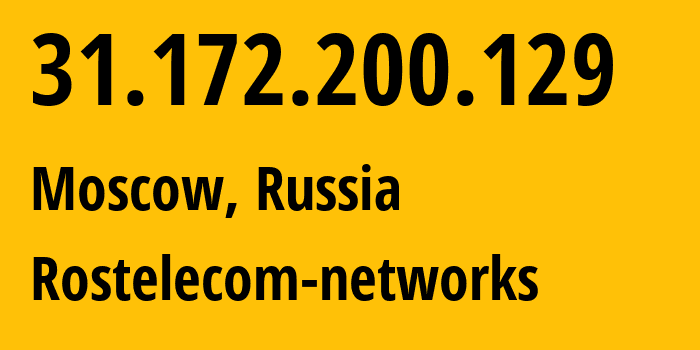 IP address 31.172.200.129 (Moscow, Moscow, Russia) get location, coordinates on map, ISP provider AS12389 Rostelecom-networks // who is provider of ip address 31.172.200.129, whose IP address