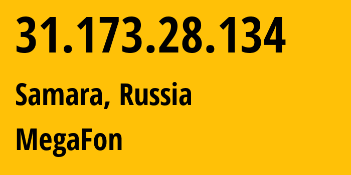 IP address 31.173.28.134 (Samara, Samara Oblast, Russia) get location, coordinates on map, ISP provider AS25159 MegaFon // who is provider of ip address 31.173.28.134, whose IP address