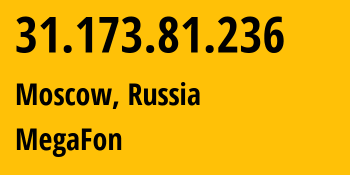 IP-адрес 31.173.81.236 (Москва, Москва, Россия) определить местоположение, координаты на карте, ISP провайдер AS25159 MegaFon // кто провайдер айпи-адреса 31.173.81.236