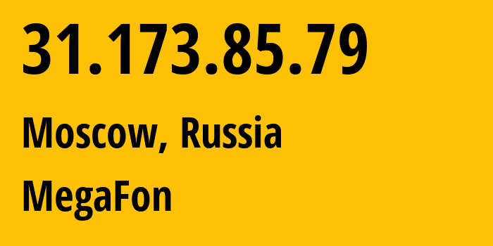 IP-адрес 31.173.85.79 (Москва, Москва, Россия) определить местоположение, координаты на карте, ISP провайдер AS25159 MegaFon // кто провайдер айпи-адреса 31.173.85.79