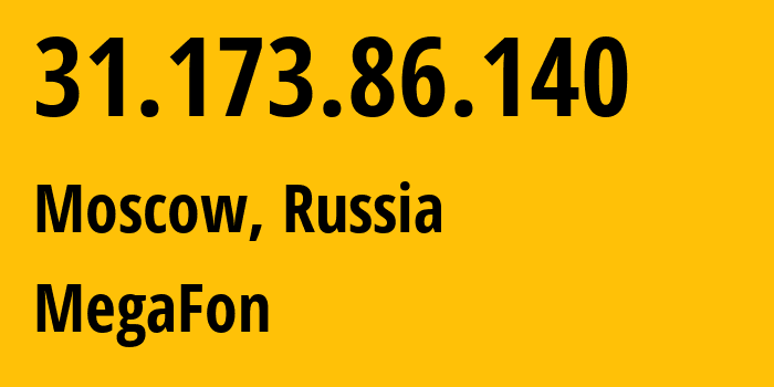 IP address 31.173.86.140 (Moscow, Moscow, Russia) get location, coordinates on map, ISP provider AS25159 MegaFon // who is provider of ip address 31.173.86.140, whose IP address