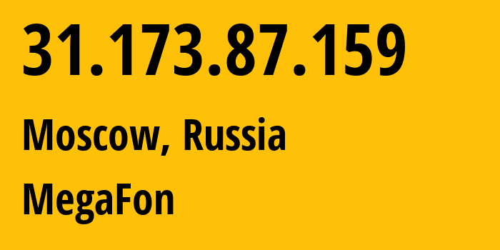 IP address 31.173.87.159 (Moscow, Moscow, Russia) get location, coordinates on map, ISP provider AS25159 MegaFon // who is provider of ip address 31.173.87.159, whose IP address