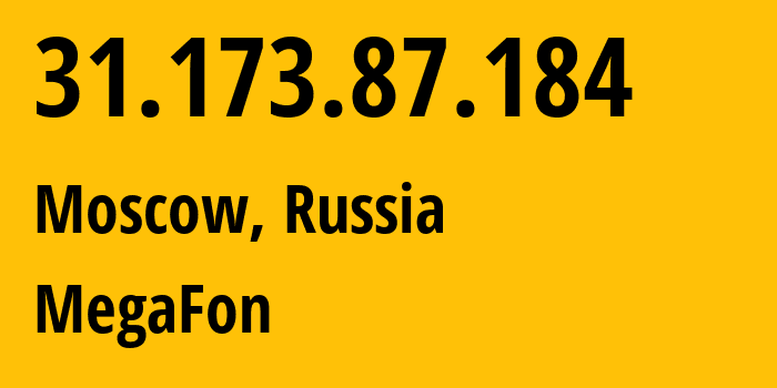IP-адрес 31.173.87.184 (Москва, Москва, Россия) определить местоположение, координаты на карте, ISP провайдер AS25159 MegaFon // кто провайдер айпи-адреса 31.173.87.184
