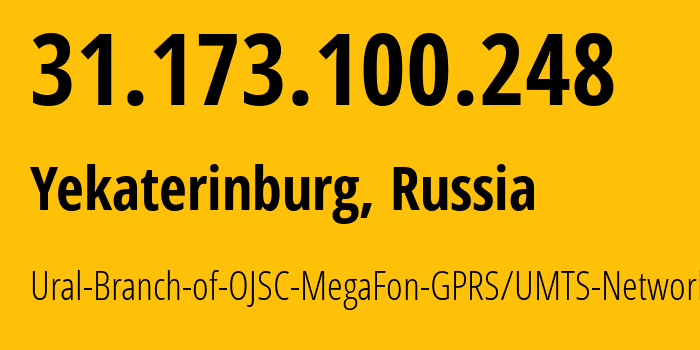 IP-адрес 31.173.100.248 (Екатеринбург, Свердловская Область, Россия) определить местоположение, координаты на карте, ISP провайдер AS31224 Ural-Branch-of-OJSC-MegaFon-GPRS/UMTS-Network // кто провайдер айпи-адреса 31.173.100.248