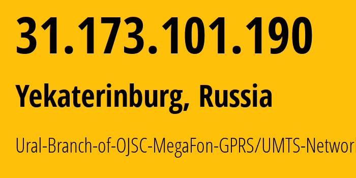 IP-адрес 31.173.101.190 (Екатеринбург, Свердловская Область, Россия) определить местоположение, координаты на карте, ISP провайдер AS31224 Ural-Branch-of-OJSC-MegaFon-GPRS/UMTS-Network // кто провайдер айпи-адреса 31.173.101.190